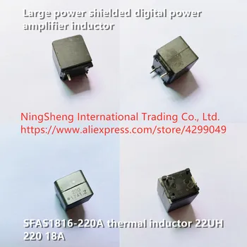 Оригинален нов 100% голяма мощност, екранирани цифров усилвател на индуктор 22UH 220 18A топлинна индуктор SFAS1816-220A